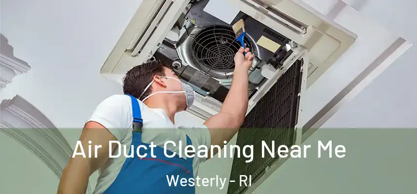  Air Duct Cleaning Near Me Westerly - RI