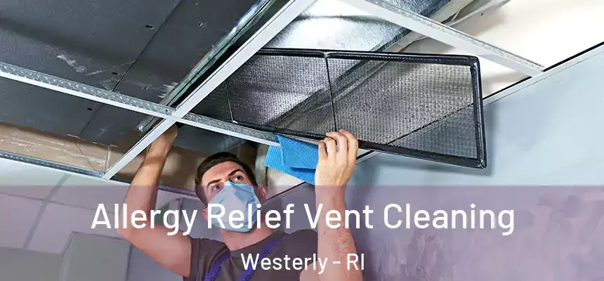  Allergy Relief Vent Cleaning Westerly - RI