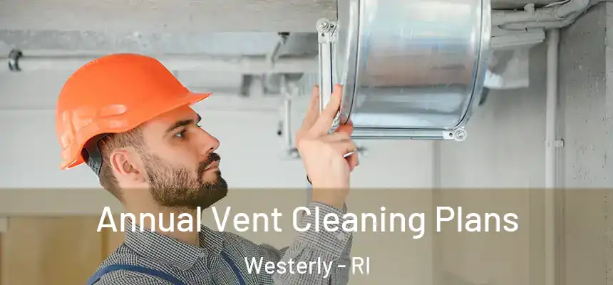 Annual Vent Cleaning Plans Westerly - RI