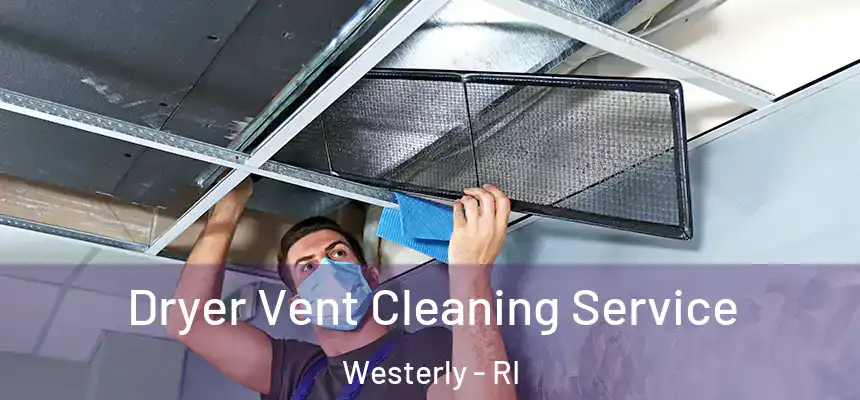  Dryer Vent Cleaning Service Westerly - RI