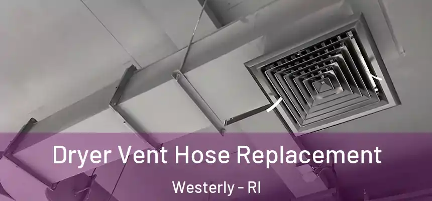  Dryer Vent Hose Replacement Westerly - RI