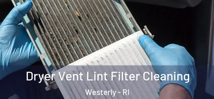  Dryer Vent Lint Filter Cleaning Westerly - RI
