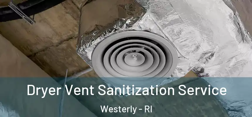  Dryer Vent Sanitization Service Westerly - RI