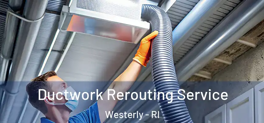 Ductwork Rerouting Service Westerly - RI