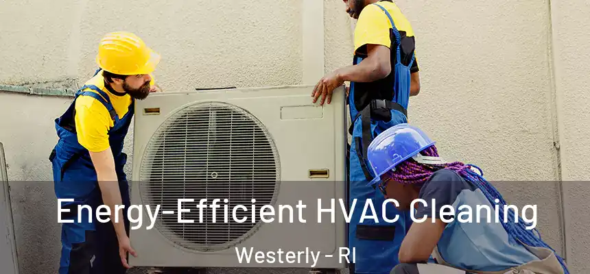  Energy-Efficient HVAC Cleaning Westerly - RI