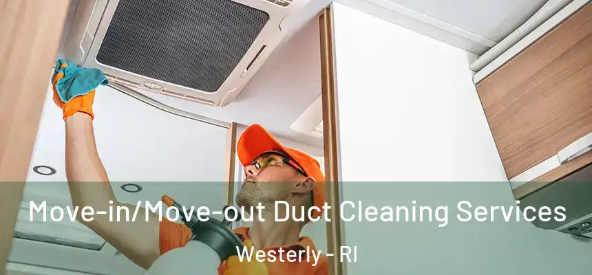  Move-in/Move-out Duct Cleaning Services Westerly - RI