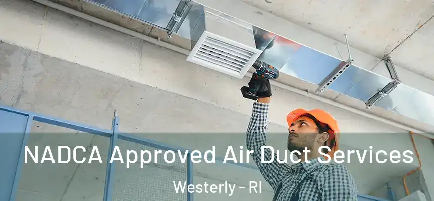  NADCA Approved Air Duct Services Westerly - RI