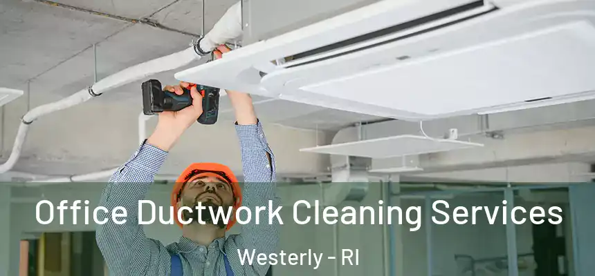  Office Ductwork Cleaning Services Westerly - RI