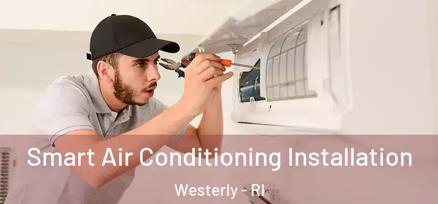  Smart Air Conditioning Installation Westerly - RI