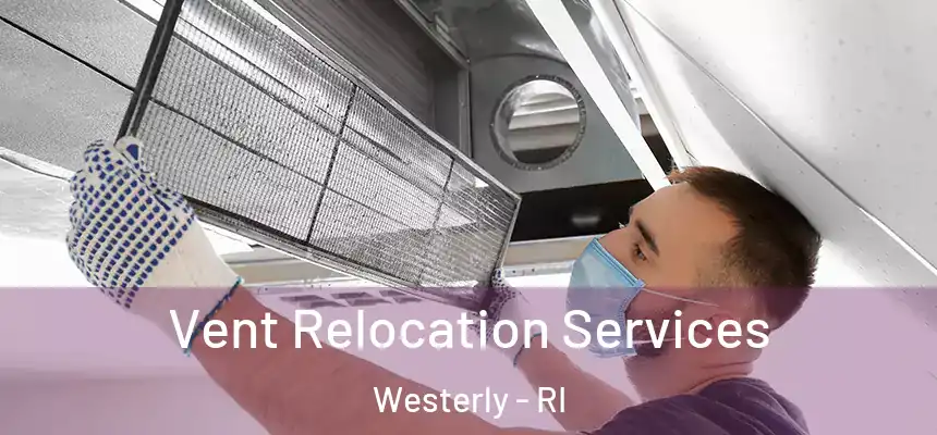  Vent Relocation Services Westerly - RI