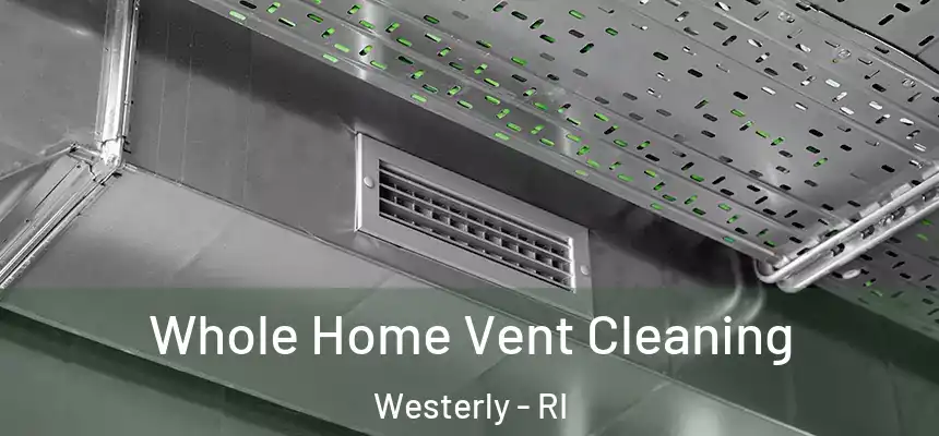  Whole Home Vent Cleaning Westerly - RI
